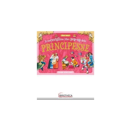 IL MERAVIGLIOSO LIBRO POP UP DELLE PRINCIPESSE