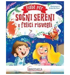 FIABE PER SOGNI SERENI E RISVEGLI FELICI. CON CD-AUD
