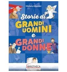 STORIE DI GRANDI UOMINI E GRANDI DONNE