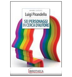 SEI PERSONAGGI IN CERCA D'AUTORE. EDIZ.