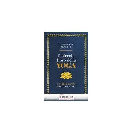 PICCOLO LIBRO DELLO YOGA. LE DIECI PAROL