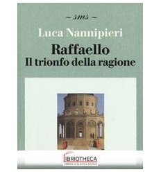 RAFFAELLO. IL TRIONFO DELLA RAGIONE