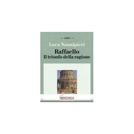 RAFFAELLO. IL TRIONFO DELLA RAGIONE