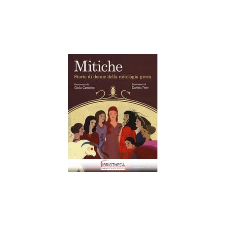 MITICHE. STORIE DI DONNE DELLA MITOLOGIA GRECA