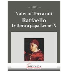 RAFFAELLO. LETTERA A PAPA LEONE X