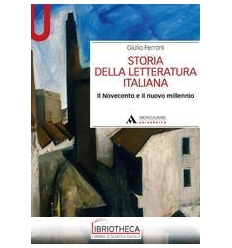 STORIA DELLA LETTERATURA ITALIANA. NOVECENTO E NUOVO MILLENNIO