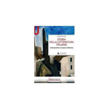 STORIA DELLA LETTERATURA ITALIANA. NOVECENTO E NUOVO MILLENNIO