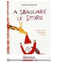 A SBAGLIARE LE STORIE. EDIZ. A COLORI