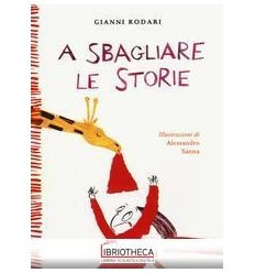 A SBAGLIARE LE STORIE. EDIZ. ILLUSTRATA