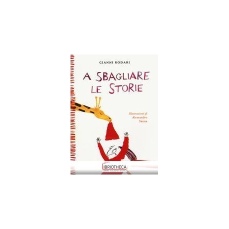 A SBAGLIARE LE STORIE. EDIZ. ILLUSTRATA