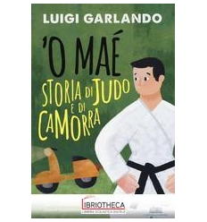 'O MAE' - STORIA DI JUDO E DI CAMORRA