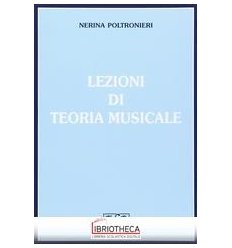 LEZIONI DI TEORIA MUSICALE. PER GLI IST. MAGISTRALI