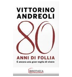 80 ANNI DI FOLLIA