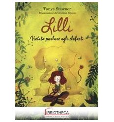 LILLI. VIETATO PARLARE AGLI ELEFANTI