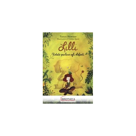 LILLI. VIETATO PARLARE AGLI ELEFANTI
