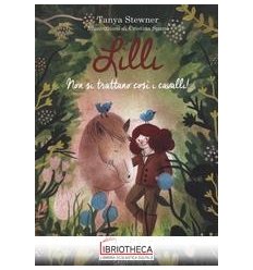 LILLI. NON SI TRATTANO COSI I CAVALLI