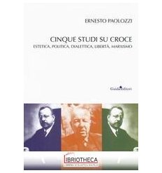 Cinque studi su Benedetto Croce.