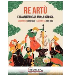 RE ARTU' E I CAVALIERI DELLA TAVOLA ROTONDA
