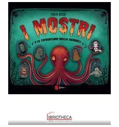 MOSTRI E LE AVVENTURE DELLA SCIENZA