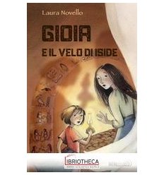 GIOIA E IL VELO DI ISIDE. EDIZ. A COLORI