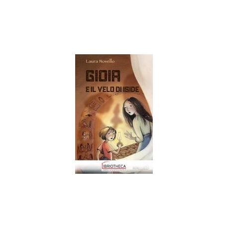 GIOIA E IL VELO DI ISIDE. EDIZ. A COLORI