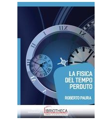 LA FISICA DEL TEMPO PERDUTO