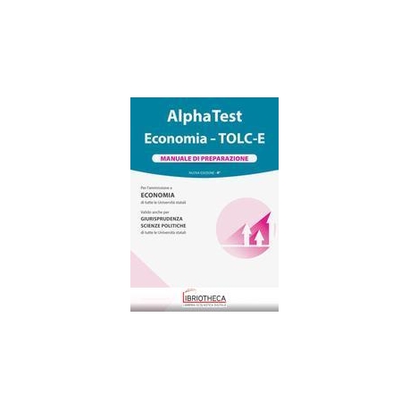 ALPHA TEST ECONOMIA - TOLC-E. MANUALE DI PREPARAZION