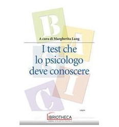 I TEST CHE LO PSICOLOGO DEVE CONOSCERE