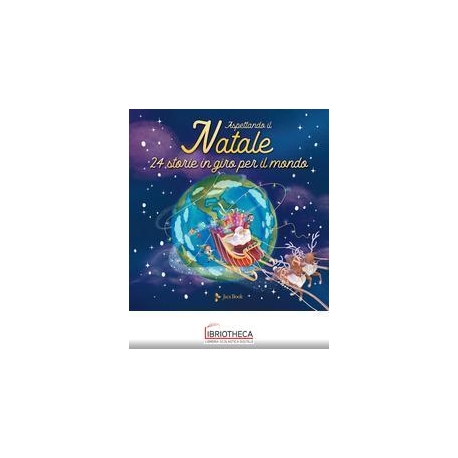 ASPETTANDO IL NATALE. 24 STORIE IN GIRO PER IL MONDO