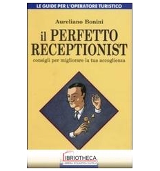 PERFETTO RECEPTIONIST. CONSIGLI PER MIGLIORARE LA TU