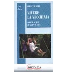 VIVERE LA VECCHIAIA. SFIDE E NUOVE QUALITÀ DI VITA