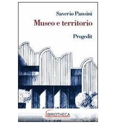 MUSEO E TERRITORIO INTERPRETAZIONE E USO BRDEI BEN