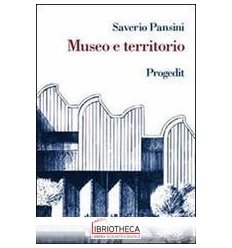 MUSEO E TERRITORIO INTERPRETAZIONE E USO BRDEI BEN