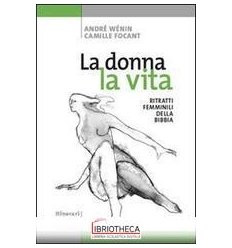 DONNA LA VITA. RITRATTI FEMMINILI DELLA BIBBIA. EDIZ