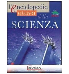 ENCICLOPEDIA ATTIVA DELLA SCIENZA (L')