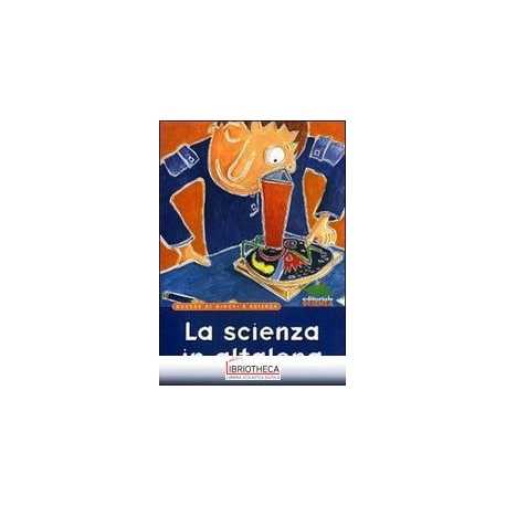 SCIENZA IN ALTALENA. SCHEDE DI GIOCHI E SCIENZA (LA)