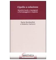 CIPOLLE A COLAZIONE. IDENTITÀ LOCALE E IMMIGRATI A P