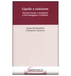 CIPOLLE A COLAZIONE. IDENTITÀ LOCALE E IMMIGRATI A P