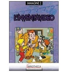 INVENTAVIDEO. GIOCHI ED ESPERIMENTI CON IL VIDEOREGI