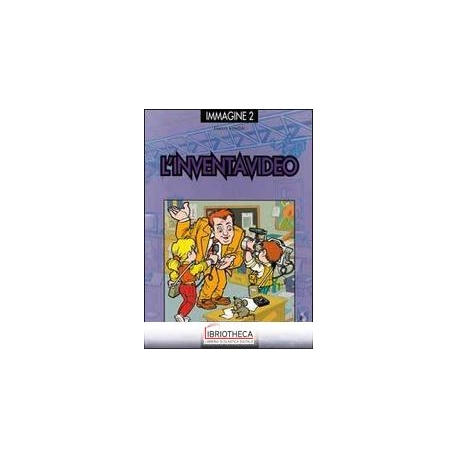 INVENTAVIDEO. GIOCHI ED ESPERIMENTI CON