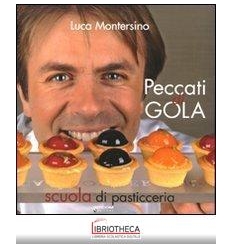 PECCATI DI GOLA. SCUOLA DI PASTICCERIA. EDIZ. ILLUST