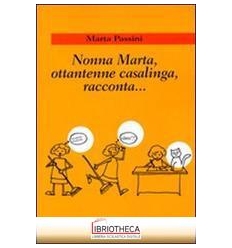 NONNA MARTA OTTANTENNE CASALINGA RACCONTA...