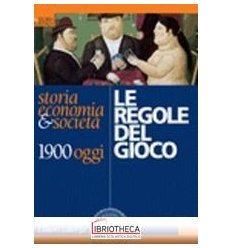 REGOLE DEL GIOCO. STORIA ECONOMIA & SOCIETÀ 1900 OGG