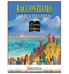 RACCONTIAMO L'ANTICO TESTAMENTO