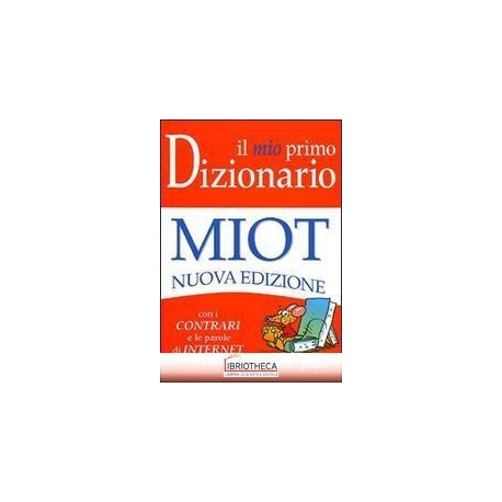 IL MIO PRIMO DIZIONARIO MIOT NUOVA EDIZIONE