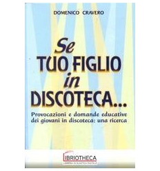 SE TUO FIGLIO IN DISCOTECA... PROVOCAZIONI E DOMANDE