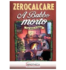 ZEROCALCARE - A BABBO MORTO