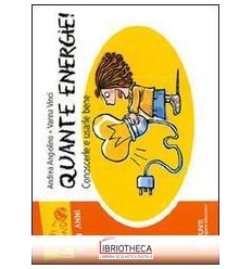 QUANTE ENERGIE!. CONOSCERLE E USARLE BENE. EDIZIONE