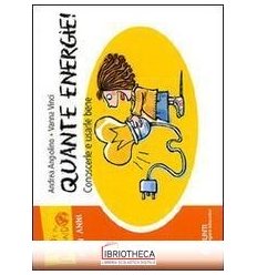 QUANTE ENERGIE!. CONOSCERLE E USARLE BENE. EDIZIONE