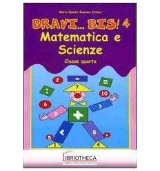 BRAVI... BIS! MATEMATICA E SCIENZE. PER LA 4ª CLASSE